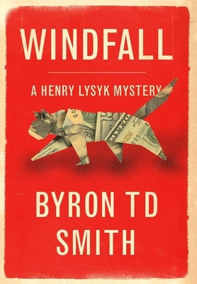 Windfall: A Henry Lysyk Mystery by Smith, Byron Td