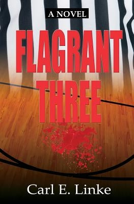 Flagrant Three by Linke, Carl E.