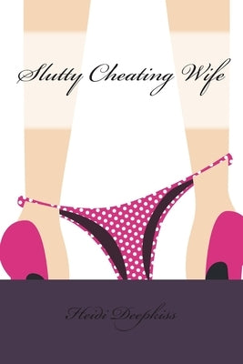 Slutty Cheating Wife by Deepkiss, Heidi