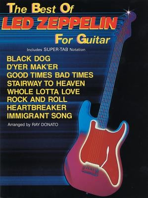 The Best of Led Zeppelin for Guitar: Includes Super Tab Notation by Led Zeppelin