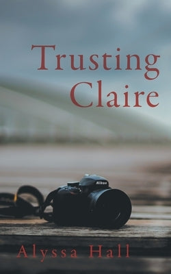 Trusting Claire by Hall, Alyssa