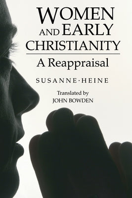 Women and Early Christianity by Heine, Susanne