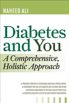 Diabetes and You: A Comprehensive, Holistic Approach by Ali, Naheed