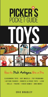 Picker's Pocket Guide Toys: How to Pick Antiques Like a Pro by Bradley, Eric