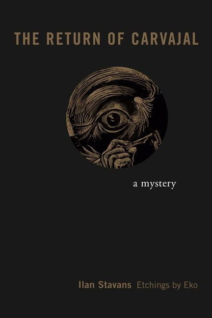 The Return of Carvajal: A Mystery by Stavans, Ilan