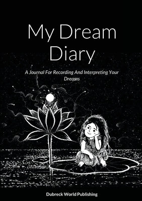 My Dream Diary: A Journal For Recording And Interpreting Your Dreams by World Publishing, Dubreck