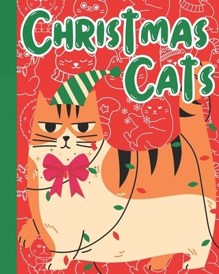 Christmas Cats: A Christmas Cat Coloring Book with Festive Felines and Xmas Vibes. by Belrose, Ava