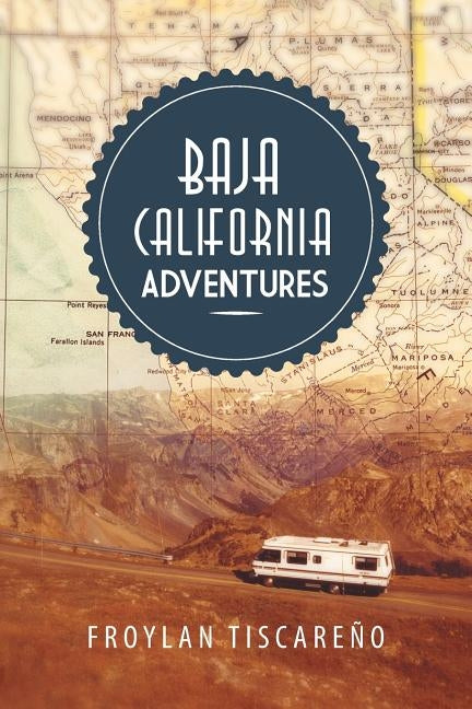 Baja California Adventures by Tiscareno, Froylan