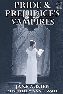 Pride and Prejudice's Vampires: Vampire Adaptation for Jane Austen's Pride and Prejudice Regency Historical Romance/Satire by Austen, Jane