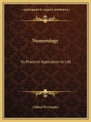 Numerology: Its Practical Application to Life by Cheasley, Clifford W.