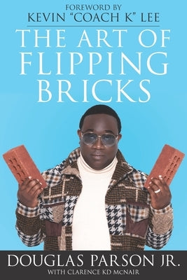 The Art of Flipping Bricks by McNair, Clarence