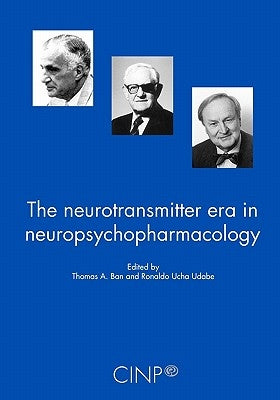The Neurotransmitter Era in Neuropsychopharmacology by Udabe, Ronaldo Ucha