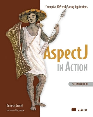 Aspectj in Action: Enterprise Aop with Spring Applications by Laddad, Ramnivas
