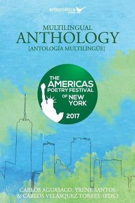 Multilingual Anthology: The Americas Poetry Festival of New York 2017 by Santos, Yrene