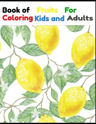 Book Fruits For Coloring Kids and Adults: Book Fruits For Coloring Kids and Adults 50 Pages by Inc, Don Francisco