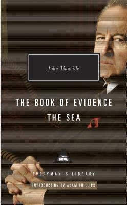 The Book of Evidence, the Sea: Introduction by Adam Phillips by Banville, John