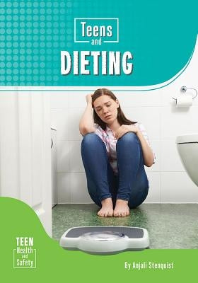 Teens and Dieting by Stenquist, Anjali