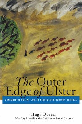 Outer Edge of Ulster: A Memoir of Social Life in Nineteenth-Century Donegal by Dorian, Hugh