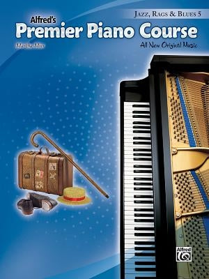 Premier Piano Course -- Jazz, Rags & Blues, Bk 5: All New Original Music by Mier, Martha