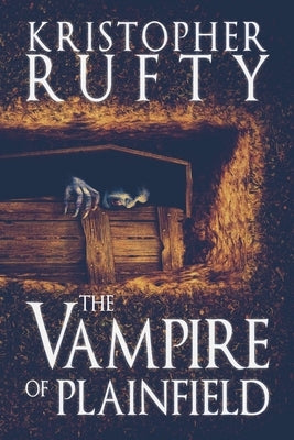 The Vampire of Plainfield by Rufty, Kristopher