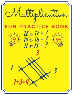 Multiplication Fun Practice Book: Japanese Calculation Method by Drawing Lines No Multiplication Facts - Easy Math Homeschool for Children - Brain Gam by Bee, Grace Nelly