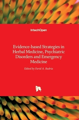 Evidence-based Strategies in Herbal Medicine, Psychiatric Disorders and Emergency Medicine by Badria, Farid A.