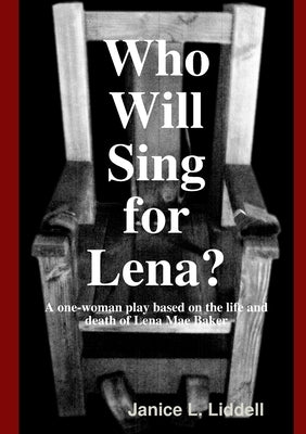 Who Will Sing for Lena? by Liddell, Janice L.