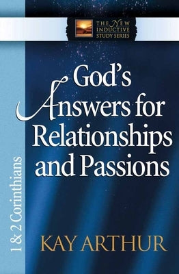 God's Answers for Relationships and Passions: 1 & 2 Corinthians by Arthur, Kay