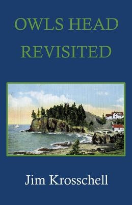 Owls Head Revisited by Krosschell, James