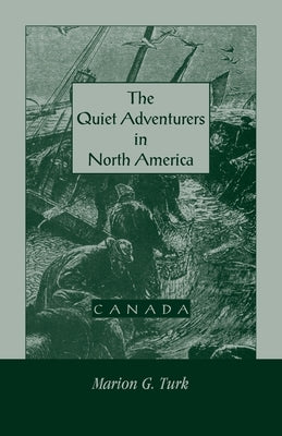 The Quiet Adventurers in North America (Canada) by Turk, Marion