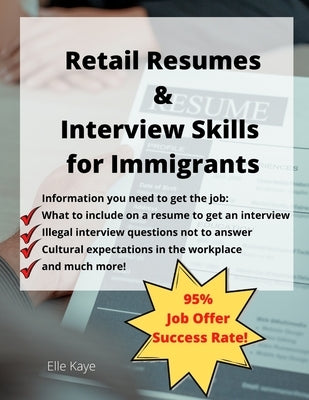 Retail Resumes & Interview Skills for Immigrants!: ESL Learner Tools That Work! by Kaye, Elle
