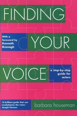 Finding Your Voice: A Step-By-Step Guide for Actors by Houseman, Barbara