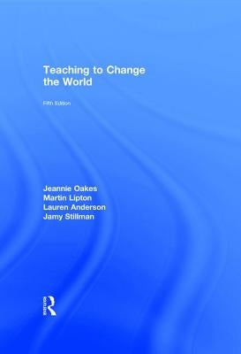 Teaching to Change the World by Oakes, Jeannie