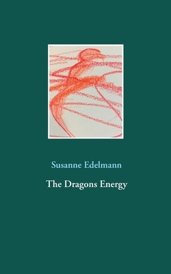 The Dragons Energy by Edelmann, Susanne