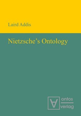 Nietzsche's Ontology by Addis, Laird
