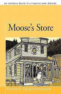Moose's Store by Quackenbush, Robert