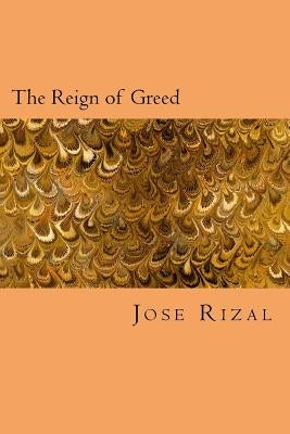 The Reign of Greed by Rizal, Jose