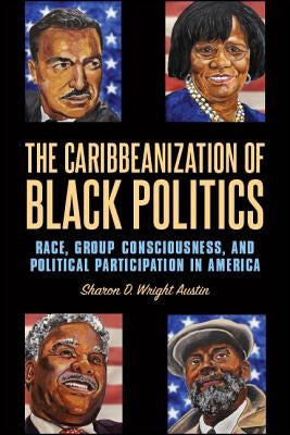 The Caribbeanization of Black Politics by Wright Austin, Sharon D.