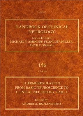 Thermoregulation Part I: From Basic Neuroscience to Clinical Neurology Volume 156 by Romanovsky, Andrej A.