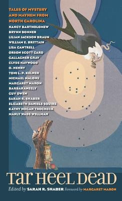 Tar Heel Dead: Tales of Mystery and Mayhem from North Carolina by Shaber, Sarah R.