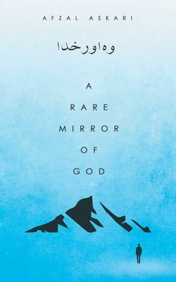 A Rare Mirror of God by Askari, Afzal
