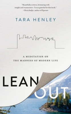Lean Out: A Meditation on the Madness of Modern Life by Henley, Tara