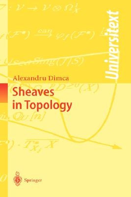 Sheaves in Topology by Dimca, Alexandru