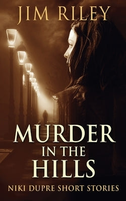Murder In The Hills by Riley, Jim