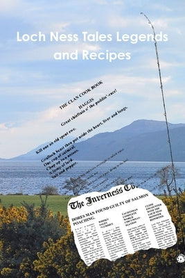 Loch Ness Tales Legends and Recipes by Fraser, Hugh