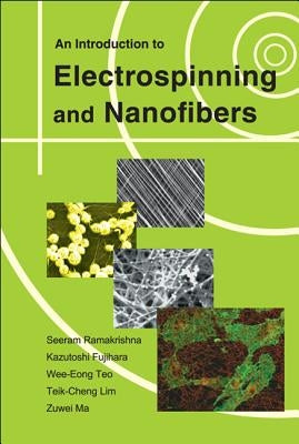 An Introduction to Electrospinning and Nanofibers by Ramakrishna, Seeram