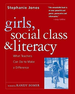 Girls, Social Class, and Literacy: What Teachers Can Do to Make a Difference by Jones, Stephanie R.