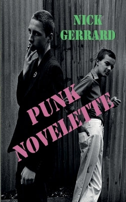 Punk Novelette by Gerrard, Nick