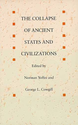 The Collapse of Ancient States and Civilizations by Yoffee, Norman