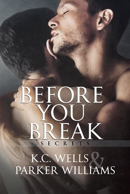 Before You Break by Wells, K. C.